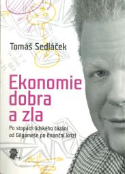 Ekonomie dobra a zla : po stopách lidského tázání od Gilgameše po finanční krizi